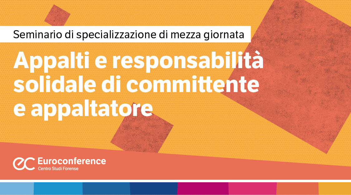 Immagine Appalti e responsabilità solidale di committente e appaltatore | Euroconference
